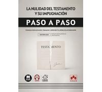 La nulidad del testamento y su impugnación: Conozca cómo prevenir, impugnar y defender la validez de un testamento
