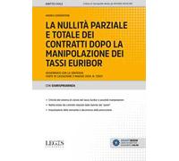 La nullità parziale e totale dei contratti dopo la manipolazione dei tassi Euribor. Aggiornato con la sentenza Corte di Cassazione 3 maggio 2024, n. 12007. Con espansione online