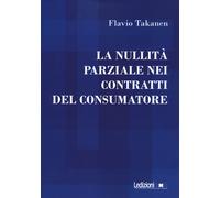 La nullità parziale nei contratti del consumatore - Takanen Flavio