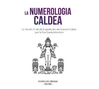 La numerologia caldea. Le tavole, i calcoli, il significato dei n