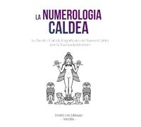 La Numerologia Caldea: Le Tavole, I Calcoli, il significato dei Numeri Caldei