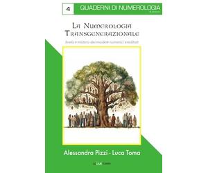 La numerologia transgenerazionale. Svela il mistero dei modelli numerici ereditati