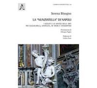 La «Nunziatella» di Napoli. I Gesuiti e la sintesi delle arti, tra Guglielmelli, Sanfelice, De Mura e Sanmartino