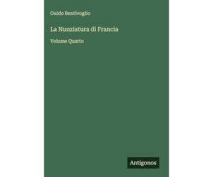 La Nunziatura di Francia: Volume Quarto