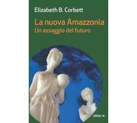 La nuova Amazzonia. Un assaggio del futuro