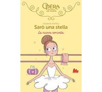 La nuova arrivata. Sarò una stella. Vol. 10