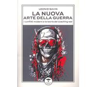 La nuova arte della guerra. I conflitti moderni e la teoria del coaching war