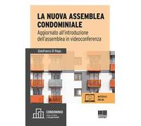 La nuova assemblea condominiale. Aggiornato all'introduzione dell'assemblea in videoconferenza. Con espansione online