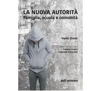 La nuova autorità. Famiglia, scuola e comunità - 2016 - Edi. Erme