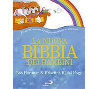 La nuova Bibbia dei bambini. Ediz. illustrata - Hartman Bob