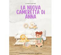 LA NUOVA CAMERETTA DI ANNA: Aiuta la tua bimba a vivere il cambio casa con entusiasmo e sicurezza