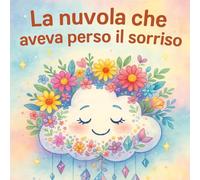 La nuova che aveva perso il sorriso. Ediz. illustrata