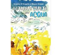 La nuova civiltà dell'acqua. Il Piano Nazionale per la sicurezza idrica e idrogeologica