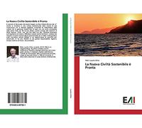 La Nuova Civiltà Sostenibile è Pronta: La Nuova Civiltà Sostenibile è Pronta