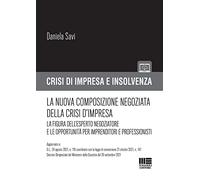 La nuova composizione negoziata della crisi d'impresa. La figura dell'esperto negoziatore e le opportunità per imprenditori e professionisti. Con espansione online
