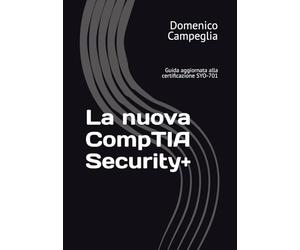La nuova CompTIA Security+: Guida aggiornata alla certificazione SYO-701