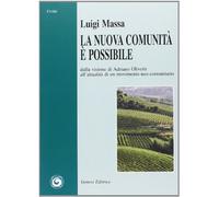 La nuova comunità è possibile. Dalla visione di Adriano Olivetti all'attualità di un movimento neo-comunitario