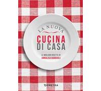 La nuova cucina di casa. Le migliori ricette