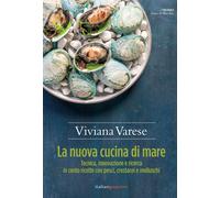 La nuova cucina di mare. Tecnica, innovazione e ricerca in cento ricette con pes