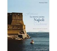La nuova cucina di Napoli. Storia e ricette de La Cantinella