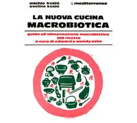 La nuova cucina macrobiotica - Kushi Michio
