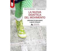 La nuova didattica del movimento. Laboratori di giocosport e giochi inclusivi