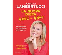 La nuova dieta 4 più 1 - 4 più 1. Per dimagrire, per rigenerare, per depurare