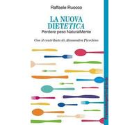 La nuova dietetica. Perdere peso naturalMente