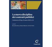 La nuova disciplina dei contratti pubblici. Commento al D. Lgs. 31 marzo 2023, n. 36