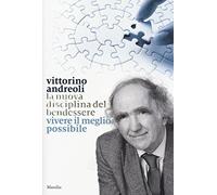 La nuova disciplina del bendessere. Vivere il meglio possibile