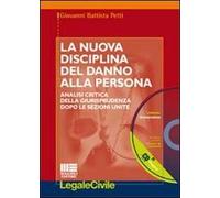 La nuova disciplina del danno alla persona. Analisi critica della giurisprudenza dopo le Sezioni Unite. Con CD-ROM
