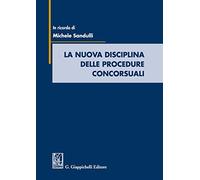 La nuova disciplina delle procedure concorsuali. In ricordo di Michele Sandulli