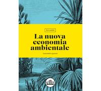 La nuova economia ambientale. Sostenibilità e giustizia - Laurent Eloi