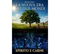 La nuova era dei due mondi: Spirito e carne