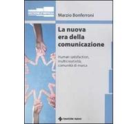 La nuova era della comunicazione. Human satisfaction, multicreatività, comunità di marca