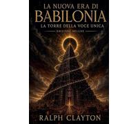 La Nuova Era di Babilonia: La Torre della Voce Unica: Edizione Deluxe: 1