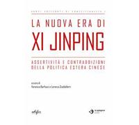 La nuova era di Xi Jinping. Assertività e contraddizioni della politica estera cinese