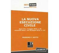 La nuova esecuzione civile. Dopo D.L. 3 maggio 2016, n.59, convertito dalla legge del 30 giugno 2016, n. 119