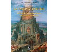 La «nuova» esegesi. Il trionfo del modernismo sull'esegesi cattolica