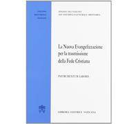 La nuova evangelizzazione per la trasmissione della fede cristiana. Instrumentum laboris