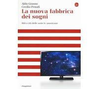 La nuova fabbrica dei sogni. Miti e riti delle serie tv americane