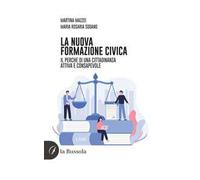 La nuova formazione civica. Il perché di una cittadinanza attiva e consapevole