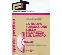 La nuova formazione sulla sicurezza sul lavoro. Con CD-ROM