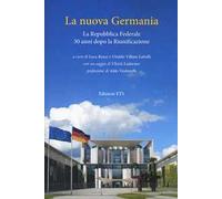 La nuova Germania. La Repubblica Federale 30 anni dopo la riunificazione