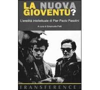 La nuova gioventù? L'eredità intellettuale di Pier Paolo Pasolini