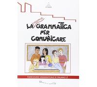 La nuova grammatica per comunicare. Eserciziario grammaticale di italiano L2. Per la Scuola media