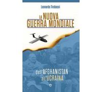 La nuova guerra mondiale. Dall’Afghanistan all’Ucraina
