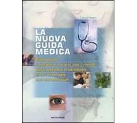La nuova guida medica. Riconoscere i sintomi e curarsi con i rimedi della medicina tradizionale e con le terapie non convenzionali. Ediz. illustrata