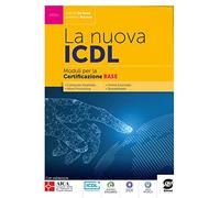 La nuova ICDL certificazione base. Per le Scuole superiori. Con e-book. Con espansione online