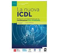 La nuova ICDL certificazione full standard. Per le Scuole superiori. Con e-book. Con espansione online